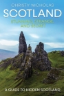 Scotland: Stunning, Strange, and Secret: A Guide to Hidden Scotland (Hidden Gems) By Christy Nicholas Cover Image