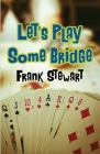 Let's Play Some Bridge By Frank Stewart Cover Image