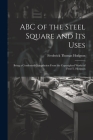 ABC of the Steel Square and its Uses; Being a Condensed Compilation From the Copyrighted Works of Fred T. Hodgson Cover Image