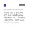 Readiness of Soldiers and Adult Family Members Who Receive Behavioral Health Care: Identifying Promising Outcome Metrics Cover Image