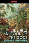 The Food of the Gods and How It Came to Earth Annotated By H. G. Wells Cover Image