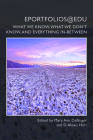 ePortfolios@edu: What We Know, What We Don’t Know, and Everything In-Between By Mary Ann Dellinger (Editor), D. Alexis Hart (Editor) Cover Image