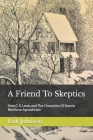 A Friend To Skeptics: How C. S. Lewis and The Chronicles Of Narnia Reinforce Agnosticism By Erik Johnson Cover Image