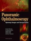 Panoramic Ophthalmoscopy: Optomap Images and Interpretation By Jerry Sherman, Gulshan Karamchandani, BS, William Jones, Sanjeev Nath, MD, Larry Yannuzzi, MD Cover Image