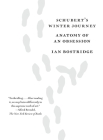 Schubert's Winter Journey: Anatomy of an Obsession By Ian Bostridge Cover Image