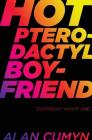 Hot Pterodactyl Boyfriend By Alan Cumyn Cover Image