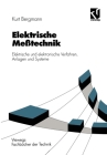 Elektrische Meßtechnik: Elektrische und elektronische Verfahren, Anlagen und Systeme By Kurt Bergmann Cover Image