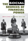 The Social Sources of Financial Power: Domestic Legitimacy and International Financial Orders (Cornell Studies in Political Economy) By Leonard Seabrooke Cover Image