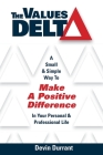 The Values Delta: A Small & Simple Way to Make a Positive Difference in Your Personal & Professional Life By Devin Durrant Cover Image