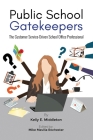 Public School Gatekeepers: The Customer Service-Driven School Office Professional By Kelly E. Middleton, Mike Mavilia Rochester (Editor) Cover Image