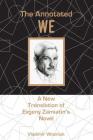 The Annotated We: A New Translation of Evgeny Zamiatin's Novel By Vladimir Wozniuk Cover Image