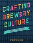 Crafting Brewery Culture: A Human Resources Guide for Small Breweries By Gary Nicholas Cover Image
