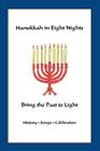 Hanukkah in Eight Nights: Bring the Past to Light By Marian Scheuer Sofaer (Editor), Vivian Singer (Designed by) Cover Image