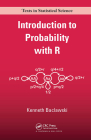 Introduction to Probability with R (Chapman & Hall/CRC Texts in Statistical Science) By Kenneth Baclawski Cover Image
