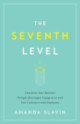 The Seventh Level: Transform Your Business Through Meaningful Engagement with Your Customers and Employees Cover Image