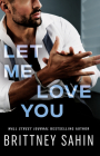Let Me Love You By Brittney Sahin Cover Image