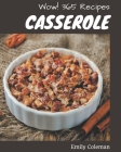 Wow! 365 Casserole Recipes: Home Cooking Made Easy with Casserole Cookbook! By Emily Coleman Cover Image