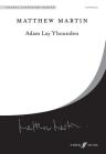 Adam Lay Ybounden: Satb Divisi, Choral Octavo (Faber Edition: Choral Signature) By Matthew Martin (Composer) Cover Image