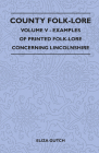 County Folk-Lore - Volume V - Examples of Printed Folk-Lore Concerning Lincolnshire By Eliza Gutch Cover Image