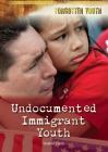 Undocumented Immigrant Youth (Forgotten Youth) By Stephen Currie Cover Image