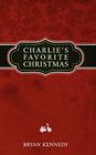Charlie's Favorite Christmas By Bryan Kennedy Cover Image