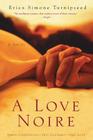 A Love Noire: A Novel By Erica Simone Turnipseed Cover Image
