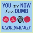 You Are Now Less Dumb Lib/E: How to Conquer Mob Mentality, How to Buy Happiness, and All the Other Ways to Outsmart Yourself By David McRaney, Don Hagen (Read by) Cover Image
