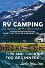 RV Camping Everything I Wish I Knew Earlier: Practical Trailer Organization Tips and Tricks for Beginners Cover Image