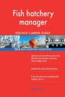 Fish hatchery manager RED-HOT Career Guide; 2518 REAL Interview Questions By Red-Hot Careers Cover Image