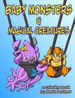 Baby Monsters and Magical Creatures: A Coloring Book By Maria Lorimer Cover Image