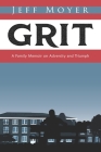 Grit: A Family Memoir on Adversity and Triumph By Jeff Moyer Cover Image