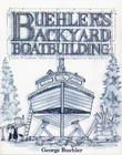 Buehler's Backyard Boatbuilding By George Buehler, George Buheler, Buehler George Cover Image