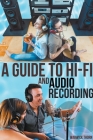 A Guide to Hi-Fi and Audio Recording By Warwick Thorn Cover Image