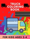 Truck coloring book for kids Ages 2-4: TRUCKS coloring book for kids & toddlers for preschooler - coloring book for Boys, Girls, Fun, .. book for kids Cover Image