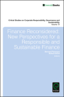 Finance Reconsidered: New Perspectives for a Responsible and Sustainable Finance (Critical Studies on Corporate Responsibility #10) By William Sun (Editor), Bernard Paranque (Editor), Roland Pérez (Editor) Cover Image