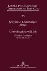 Gerechtigkeit Will Ich: Christliche Provokation Fuer Die Oekonomie- 12. Oekumenische Sommerakademie Kremsmuenster 2010 (Linzer Philosophisch-Theologische Beitraege #23) By Katholische Privat-Universität Linz (Editor), Severin Lederhilger (Editor) Cover Image