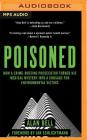 Poisoned: How a Crime-Busting Prosecuter Turned His Medical Mystery Into a Crusade for Environmental Victims By Alan Bell, Allan Robertson (Read by) Cover Image