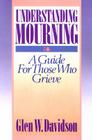 Understanding Mourning (Religion & Medicine) By Glen W. Davidson Cover Image