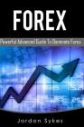 Forex: This Book includes: Forex Beginners, Forex Strategies, Forex Advanced, Forex Fundamentals By Jordon Sykes Cover Image