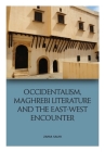 Occidentalism: Literary Representations of the Maghrebi Experience of the East-West Encounter (Edinburgh Studies in Modern Arabic Literature) By Zahia Smail Salhi Cover Image
