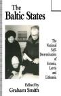 The Baltic States: The National Self-Determination of Estonia, Latvia and Lithuania By Graham Smith (Editor) Cover Image