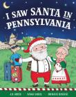 I Saw Santa in Pennsylvania By JD Green, Nadja Sarell (Illustrator), Srimalie Bassani (Illustrator) Cover Image