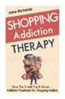 Shopping Addiction Therapy: Stop The Credit Card Abuse - Addiction Treatment For Shopping Addicts Cover Image