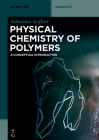 Physical Chemistry of Polymers: A Conceptual Introduction (de Gruyter Textbook) Cover Image