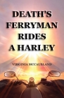 Death's Ferryman Rides A Harley By Virginia McCausland Cover Image