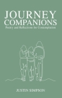 Journey Companions: Poetry and Reflections for Contemplation By Justin Simpson Cover Image