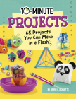 10-Minute Projects: 65 Projects You Can Make in a Flash By Sarah L. Schuette Cover Image