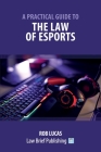 A Practical Guide to the Law of Esports Cover Image