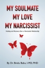 My Soulmate, My Love, My Narcissist: Healing and Recovery from a Narcissistic Relationship By Bindu Babu Cover Image