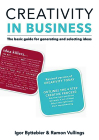 Creativity in Business: The Basic Guide for Generating and Selecting Ideas Cover Image